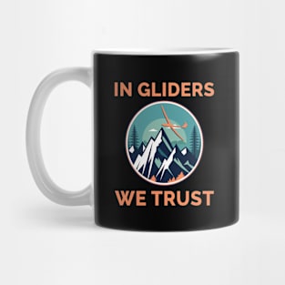 In Gliders We Trust Glider Pilot Pilots Mug